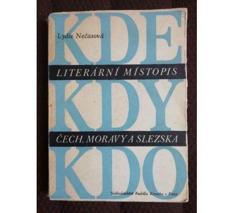 Lydie Nečasová. KDE - KDY - KDO Literární místopis Čech, Moravy a Slezska