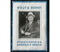 Vojta Beneš. Československá Amerika v odboji  I. DÍL / Od června 1914 do srpna 1915