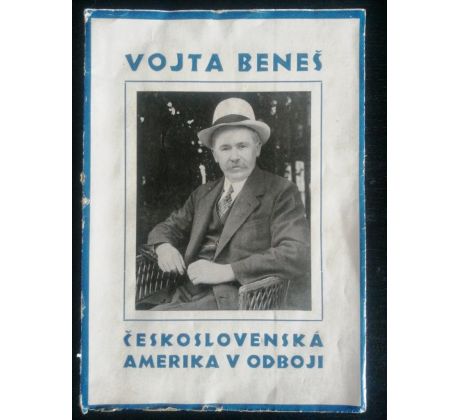 Vojta Beneš. Československá Amerika v odboji  I. DÍL / Od června 1914 do srpna 1915