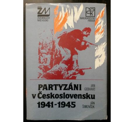 Jan Gebhart/Ján Šimovček. Partyzáni v Československu 1941 - 1945