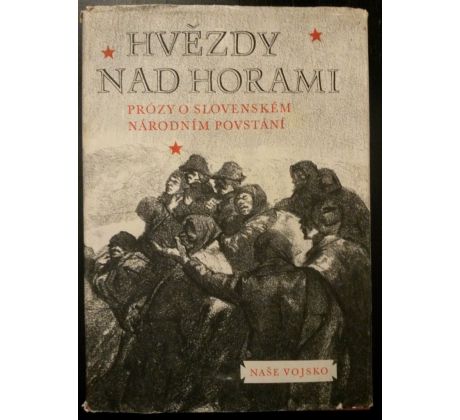 HVĚZDY NAD HORAMI / Prózy o Slovenském národním povstání