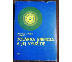 M. Halahyja, J. Valášek a kolektiv. Solárna energia a jej využitie
