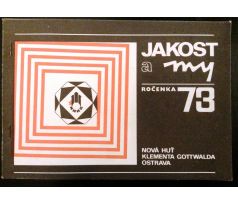 JAKOST A MY: Ročenka 1973/NOVÁ HUŤ KLEMENTA GOTTWALDA OSTRAVA