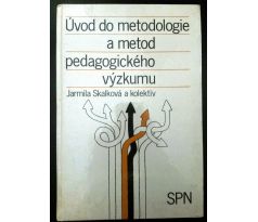 Jarmila Skalková a kol. Úvod do metodologie a metod pedagogického výzkumu