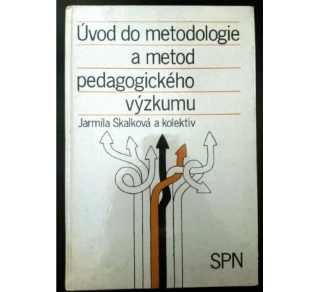 Jarmila Skalková a kol. Úvod do metodologie a metod pedagogického výzkumu