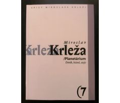 Miroslav Krleža. Planetárium /Deník, básně, eseje / SPISY MIROSLAVA KRLEŽI / 7