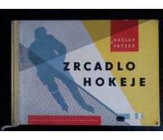 Václav Frýzek. Zrcadlo hokeje. Názorná metodika ledního hokeje / S. VALÁŠEK