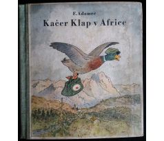 F. Adamec. Kačer Klap v Africe. Cesta plná divů a dobrodružství