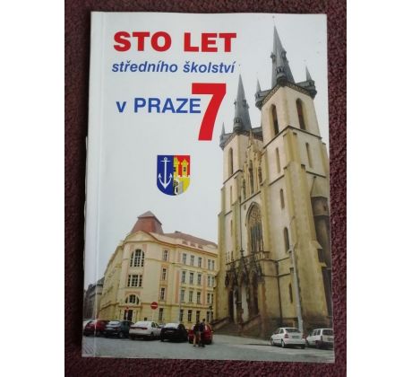 Sto let středního školství v Praze/ sborník