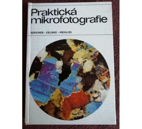 Bergner/Gelbke/Mehliss. Praktická mikrografie