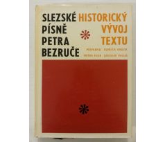 Oldřich Králík. Slezské písně Petra Bezruče. Historický vývoj textu