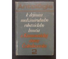 ANTOLÓGIA k dejinám medzinárodného robotníckého hnutia a Koministickej strany Československa / 2. DÍL