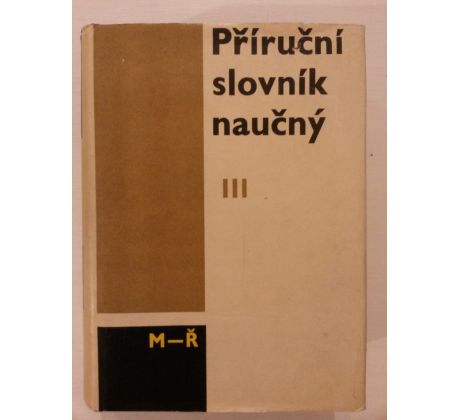 PŘÍRUČNÍ SLOVNÍK NAUČNÝ/M - Ř / 3. DÍL