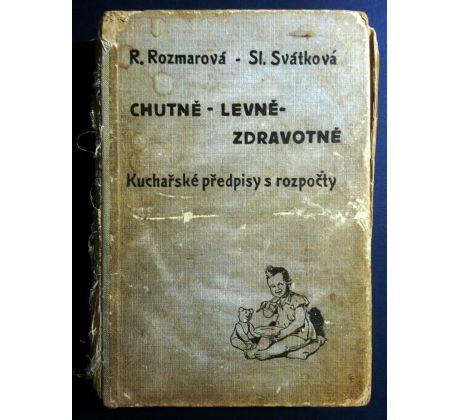 R. Rozmarová/S. Svátková. Chutně - levně - zdravotně. Kuchařské předpisy s rozpočty