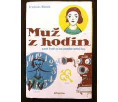 Vratislav Maňák. Muž z hodin aneb Proč se na podzim mění čas / J. HORVÁTH