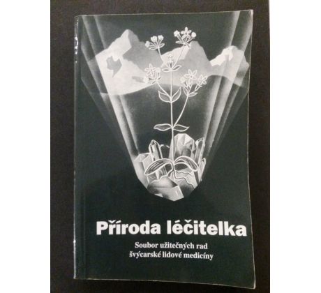 A. Vogel. Příroda léčitelka. Soubor užitečných rad švýcarské lidové medicíny