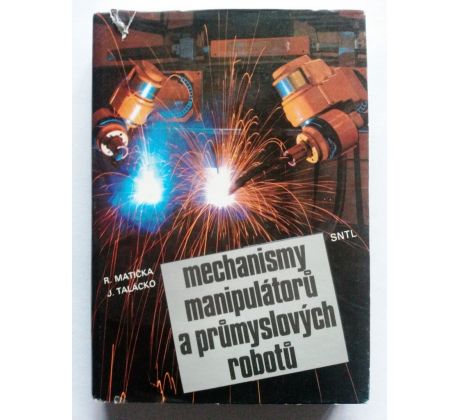 R. Matička/J. Talácko. Mechanismy manipulátorů a průmyslových robotů