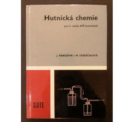 J. Pancisyn/M. Tereščiková. Hutnická chemie pro 2. ročník SPŠ hutnických