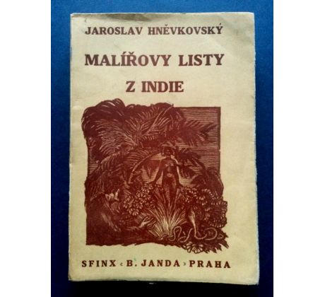 Jaroslav Hněvkovský. Malířovy listy z Indie/ 1. DÍL/ J. KORÁB