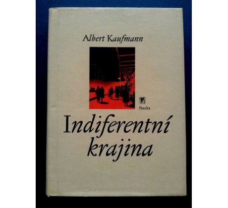 Albert Kaufmann. Indiferentní krajina / básně 1978 - 1981