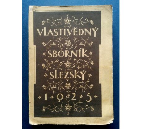Antonín Lhotský. Vlastivědný sborník Slezský 1925 / 1. ČÁST / F. VROBEL
