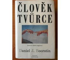 Daniel J. Boorstin. ČLOVĚK TVŮRCE / Historie lidské imaginace