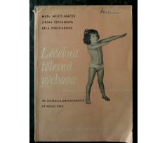 M. Máček/J. Štefanová/B. Švejcarová. Léčebná tělesná výchova při prvních onemocněních dětského věku