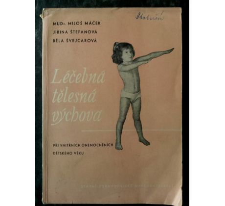 M. Máček/J. Štefanová/B. Švejcarová. Léčebná tělesná výchova při prvních onemocněních dětského věku