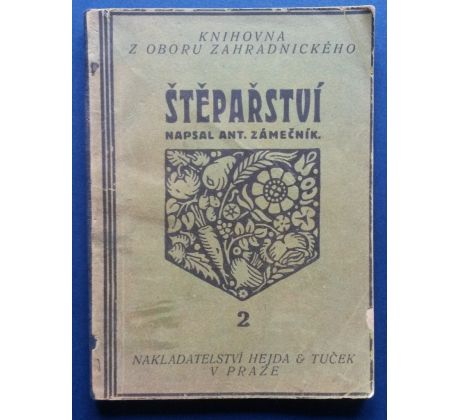 Antonín Zámečník. ŠTĚPAŘSTVÍ a řez ovocných stromů / Knihovna z oboru zahradnického 2