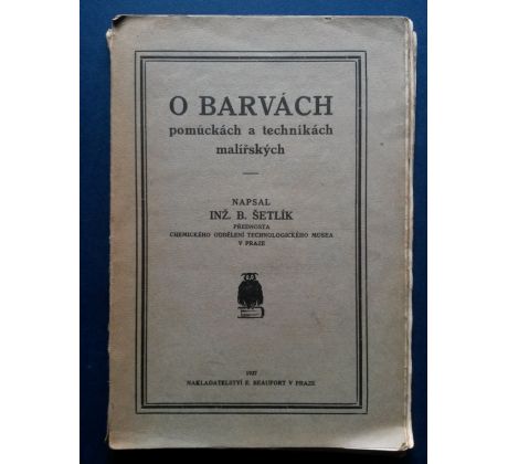 B. Šetlík. O BARVÁCH, pomůckách a technikách malířských