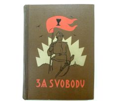ZA SVOBODU/ Obrázková kronika československého revolučního hnutí na Rusi / 1914 - 1920 / II. DÍL