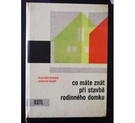 V. Klifner / J. Mareš. Co máte znát při stavbě rodinného domku