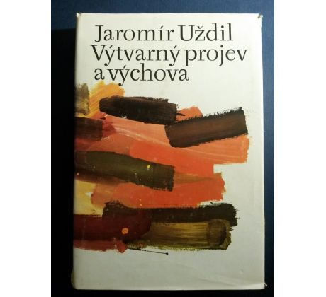 Jaromír Uždil. Výtvarný projev a výchova / R. VANĚK