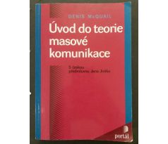 Denis McQuail. Úvod  do teorie masové komunikace