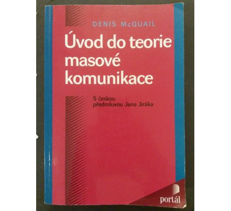 Denis McQuail. Úvod  do teorie masové komunikace