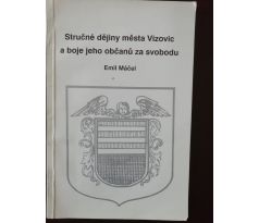 Emil Máčel. Stručné dějiny města Vizovic a boje jeho občanů za svobodu