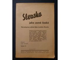 SLEZSKO jako země česká. Národopisný základ dějin českého Slezska / 1947