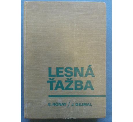 Eugen Rónay/Milan Bumerl. Lesná ťažba