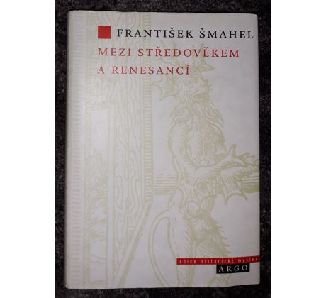 František Šmahel. Mezi středověkem a renesanci / ROBERT V. NOVÁK