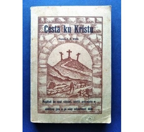 E. G. White. Cesta ku Kristu/ 1913