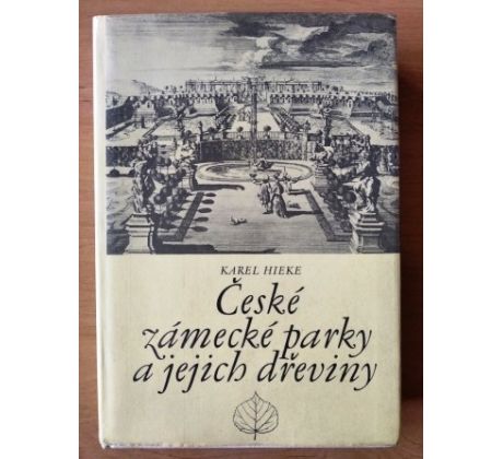 Karel Hieke. České zámecké parky a jejich dřeviny