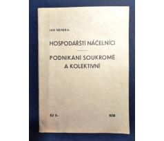 Jan Nehera. Hospodářští náčelníci. Podnikání soukromé a kolektivní / 1938 / Prostějov