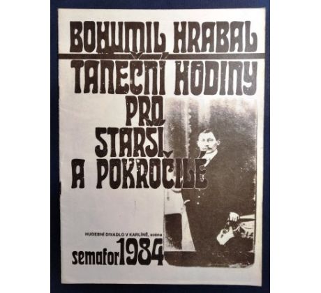 Bohumil Hrabal. Taneční hodiny pro starší a pokročilé / SEMAFOR 1984