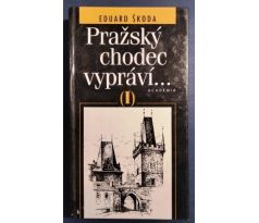 Eduard Škoda. Pražský chodec vypráví/ I. DÍL
