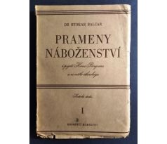 Dr. Otokar Balcar. Prameny náboženství v pojetí Henri Bergsona a ve světle ethnologie/ Kritická studie / I. DÍL