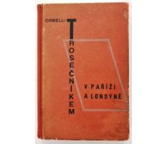 George Orwell. Trosečníkem v Paříži a Londýně/ J. ŠVÁB