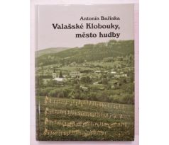 Antonín Bařinka. Valašské Klobouky, město hudby/ PODPIS