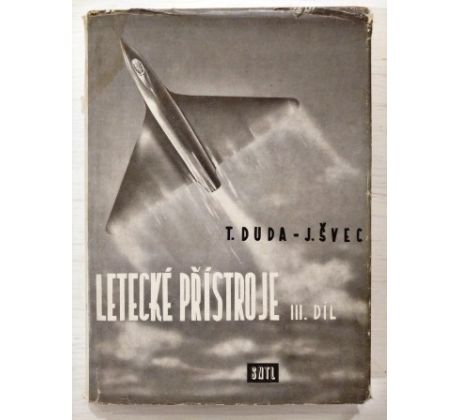 Theodor Duda/ Jan Švec. Letecké přístroje / Přístroje na kontrolu letadla/ III. DÍL