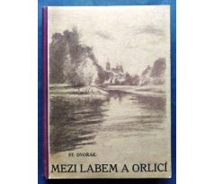 Stanislav Dvořák. Mezi Labem a Orlicí/ A. DOLEŽAL / 1941