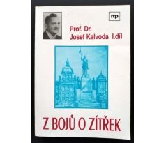 Josef Kalvoda. Z bojů o zítřek. Dokumentace / I. DÍL / M. KOMÍNEK